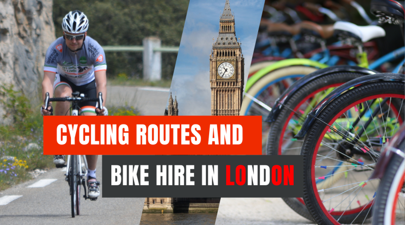 Cycling Routes and Bike Hire in London