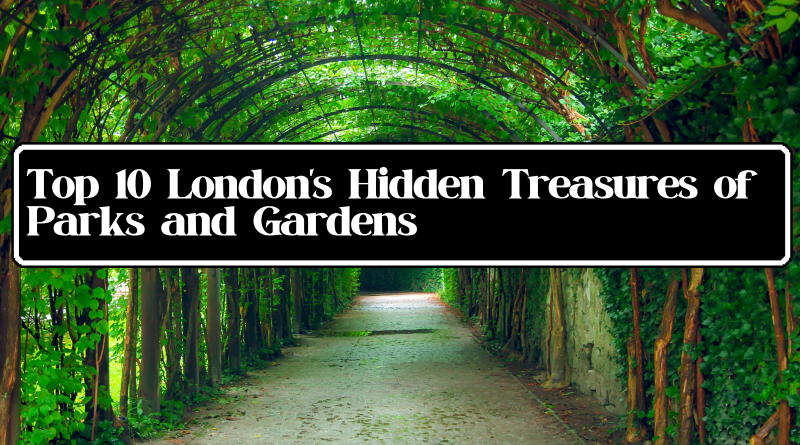 Top10 London's Parks and Gardens with Hidden Treasures