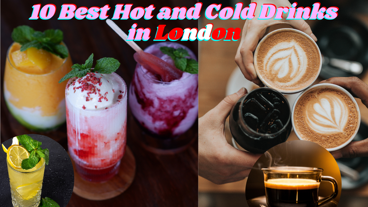 10 Best Hot and Cold Drinks in London